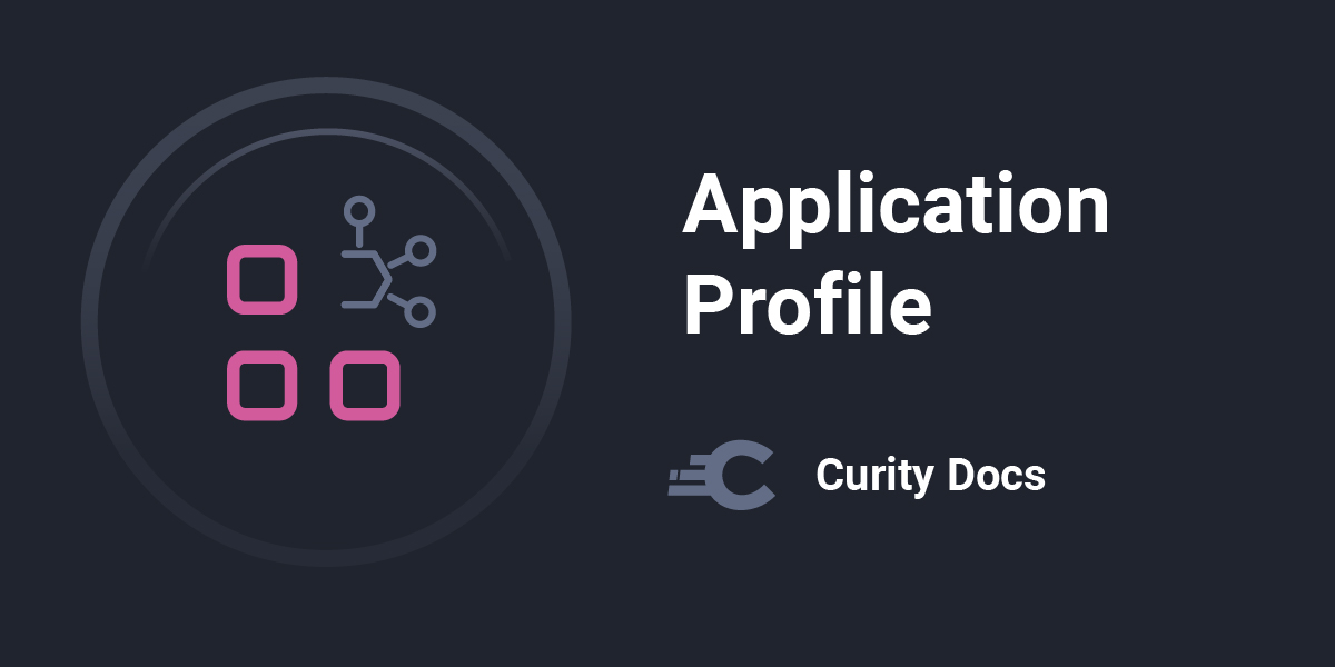 Application Profiling Application Profile - Curity Docs