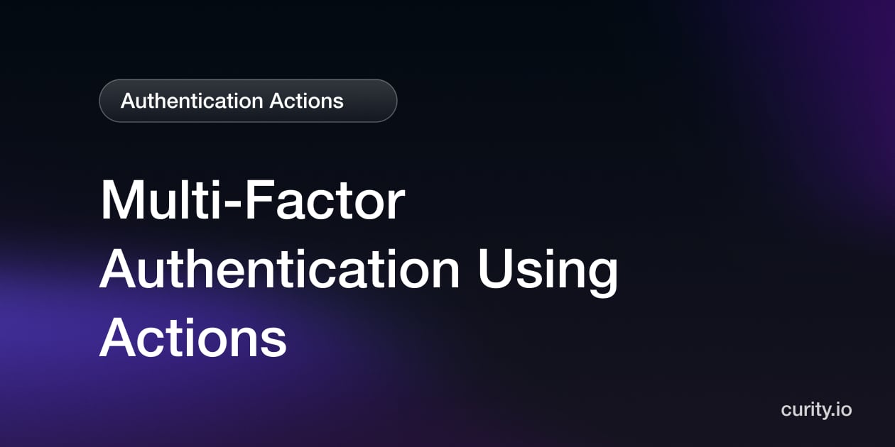 Multi-Factor Authentication Using Actions | Curity Identity Server
