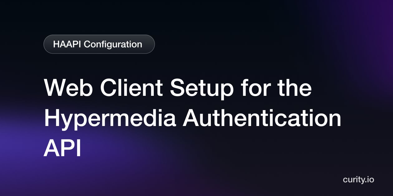 Web Client Setup for the Hypermedia Authentication API | Curity