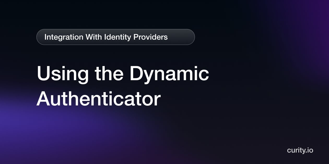 Using the Dynamic Authenticator | Curity Identity Server