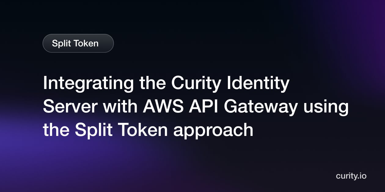 AWS API Gateway Integration | Split Token Approach | Curity
