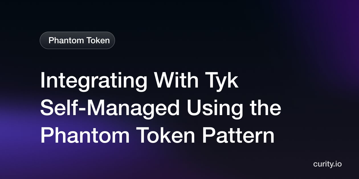 Tyk Integration Using a gRPC Plugin | Phantom Token Pattern | Curity