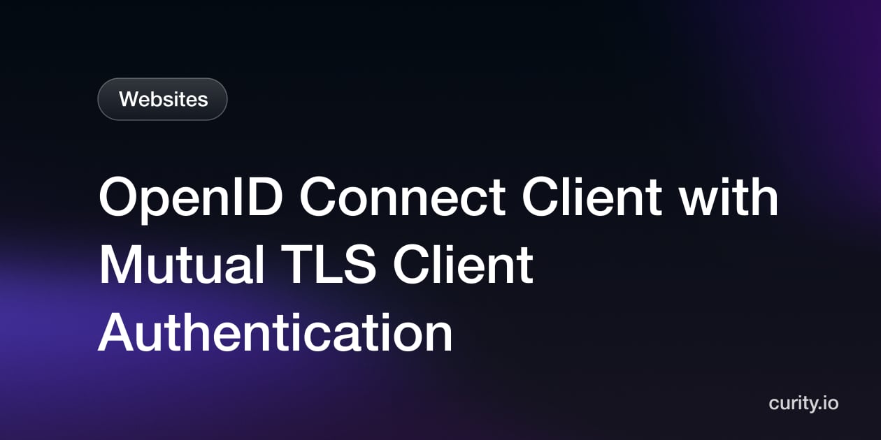 OpenID Connect Client with Mutual TLS Client Authentication | Curity
