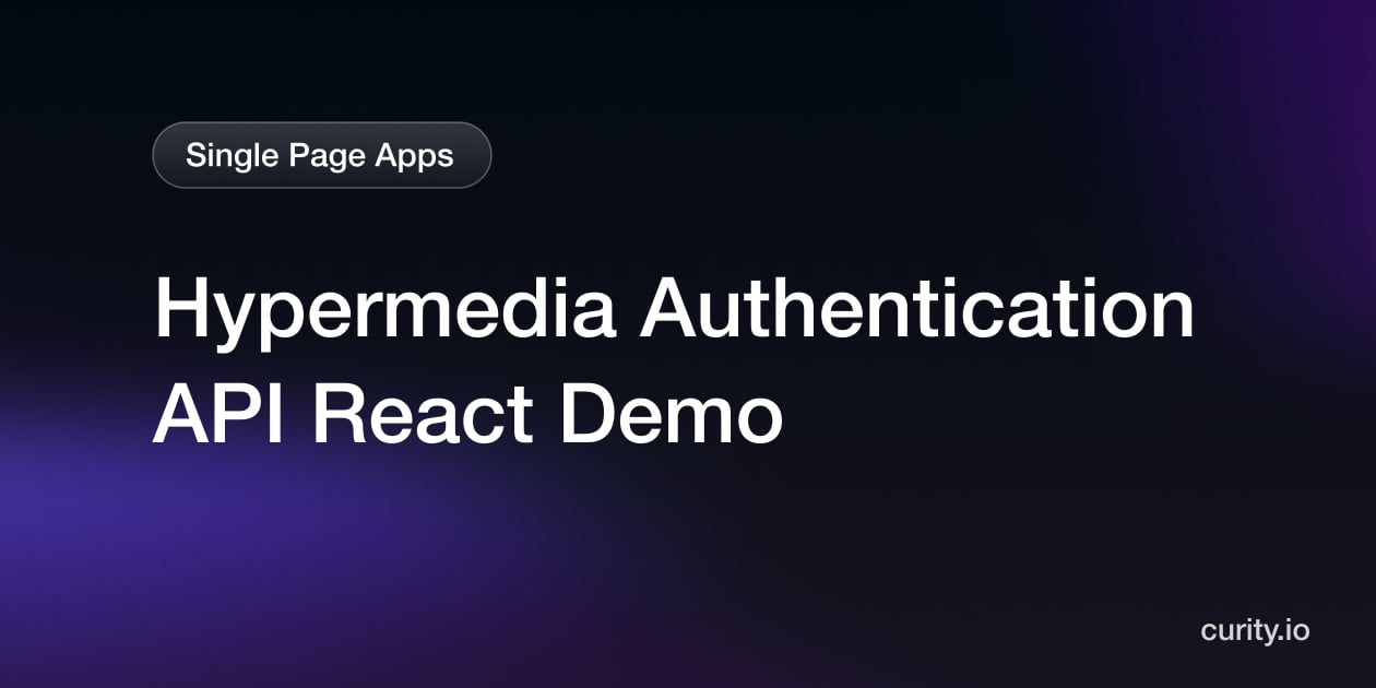 Hypermedia Authentication API React Demo | Curity Identity Server