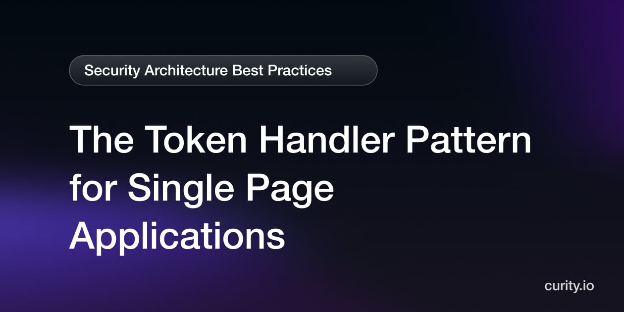 Protecting Single Page Apps with Token Handler Pattern | Curity